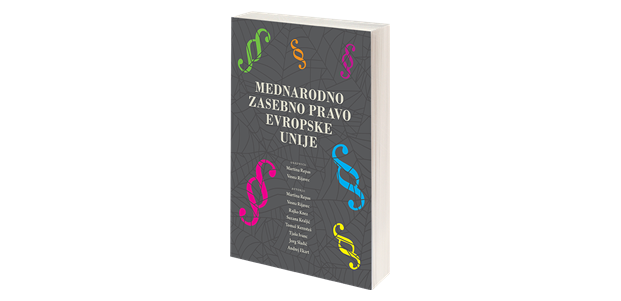 NAPOVEDUJEMO IZID KNJIGE: Mednarodno zasebno pravo EU; urednici prof. dr. Martina Repas in prof. dr. Vesna Rijavec