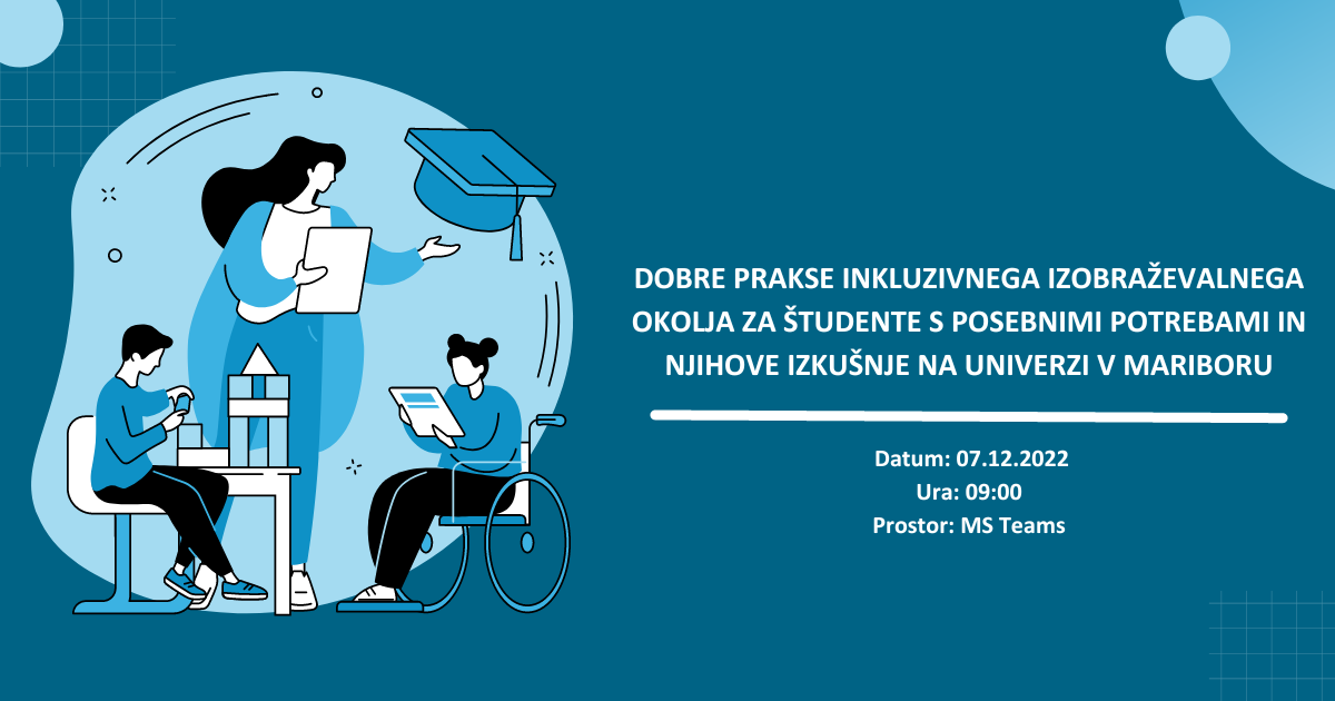 Dobre prakse inkluzivnega izobraževalnega okolja za študente s posebnimi potrebami in njihove izkušnje na Univerzi v Mariboru